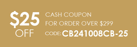 $25 OFF Cash Coupon For Order Over $299